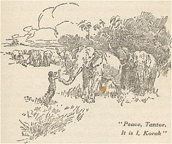 XII. Peace, Tantor. It is I, Korak.