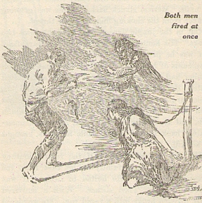 XIV. Both men fired at once