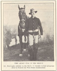 The army was in his blood. Mr. Burroughs enlisted in the 7th U.S. Cavalry to find adventure after he flunked the West Point examinations.