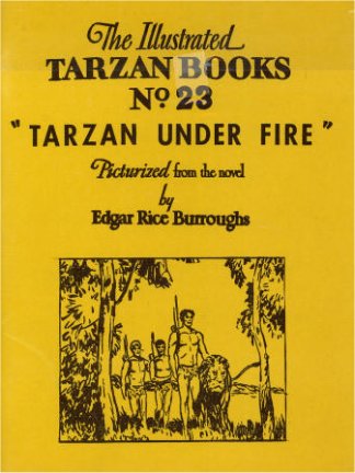 Illustrated Tarzan Books No. 23 - 1968 - Tarzan Under Fire (Tarzan Twins) - William Juhre - 336 Pictures  (1936-38)