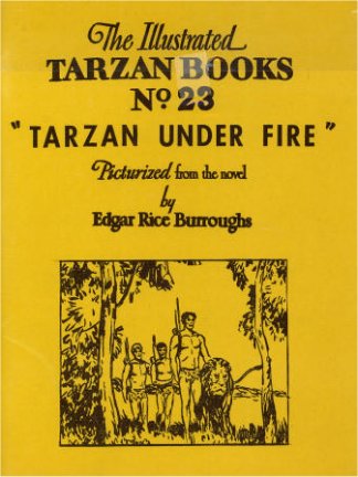 Illustrated Tarzan Books No. 23 - 1968 - Tarzan Under Fire (Tarzan Twins) - William Juhre - 336 Pictures  (1936-38)