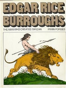 ERB: The Man Who Created Tarzan by Irwin Porges 1975 and 1976