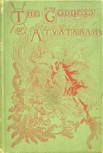 Goddess of Atvatabar, Being the History of the Discovery of  the Interior World and Conquest of Atvatabar by William R. Bradshaw